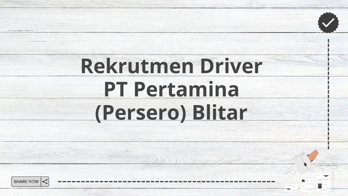 Rekrutmen Driver PT Pertamina (Persero) Blitar