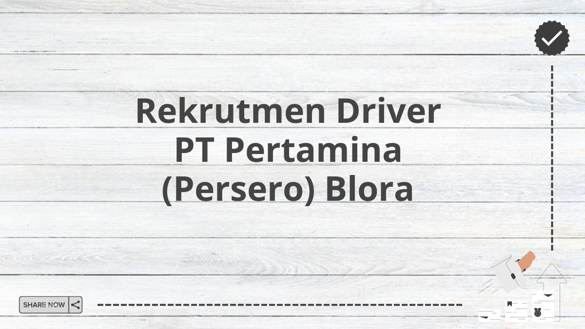 Rekrutmen Driver PT Pertamina (Persero) Blora