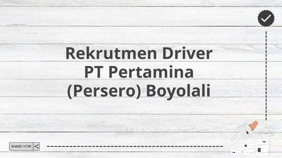 Rekrutmen Driver PT Pertamina (Persero) Boyolali