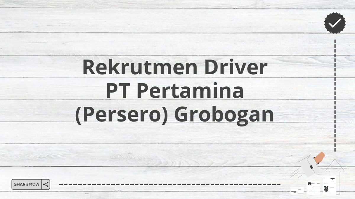 Rekrutmen Driver PT Pertamina (Persero) Grobogan