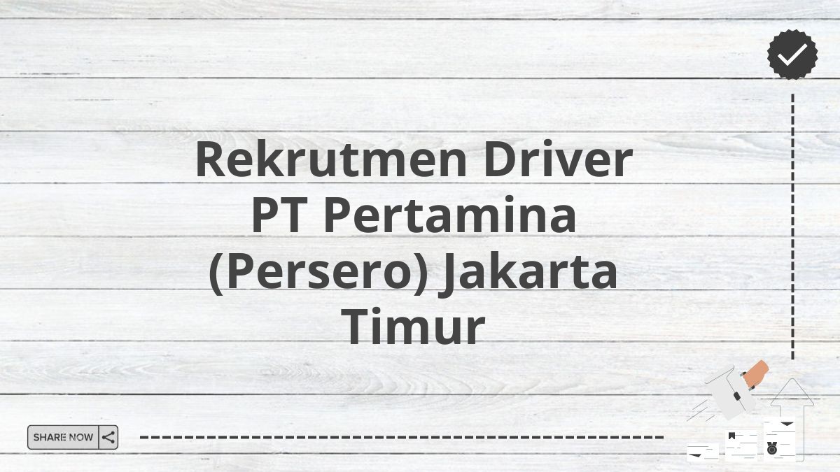 Rekrutmen Driver PT Pertamina (Persero) Jakarta Timur