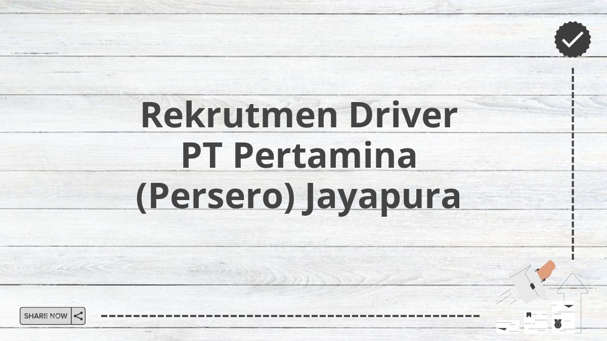 Rekrutmen Driver PT Pertamina (Persero) Jayapura