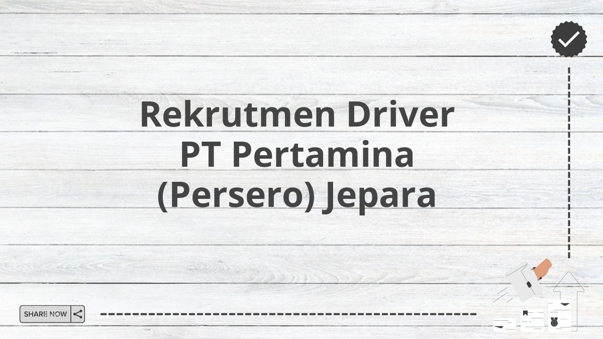 Rekrutmen Driver PT Pertamina (Persero) Jepara