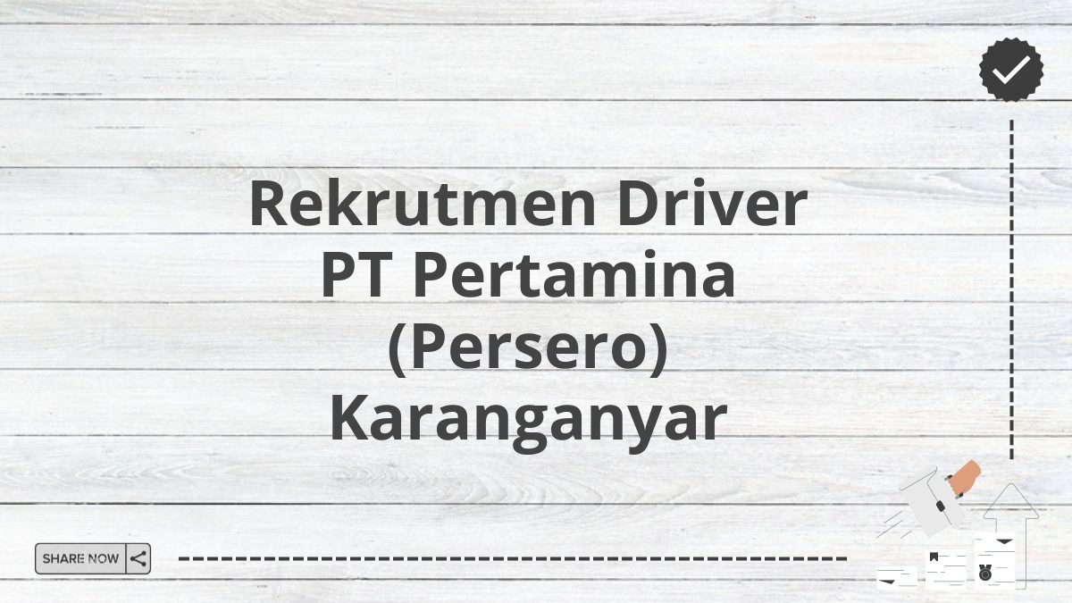 Rekrutmen Driver PT Pertamina (Persero) Karanganyar