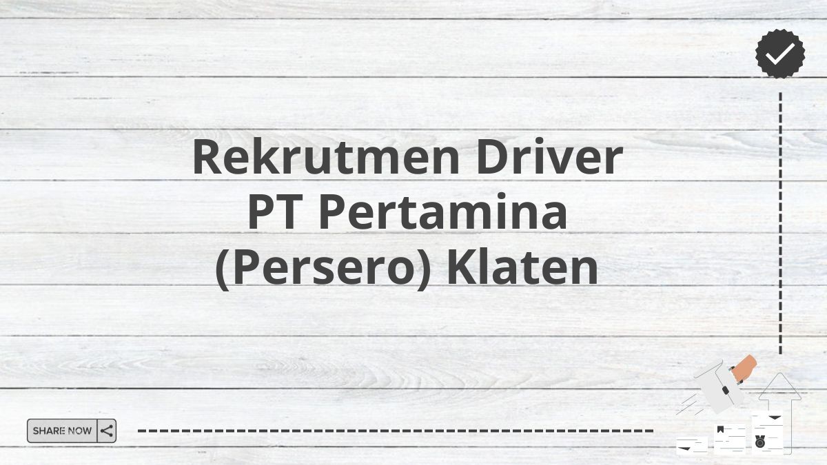 Rekrutmen Driver PT Pertamina (Persero) Klaten