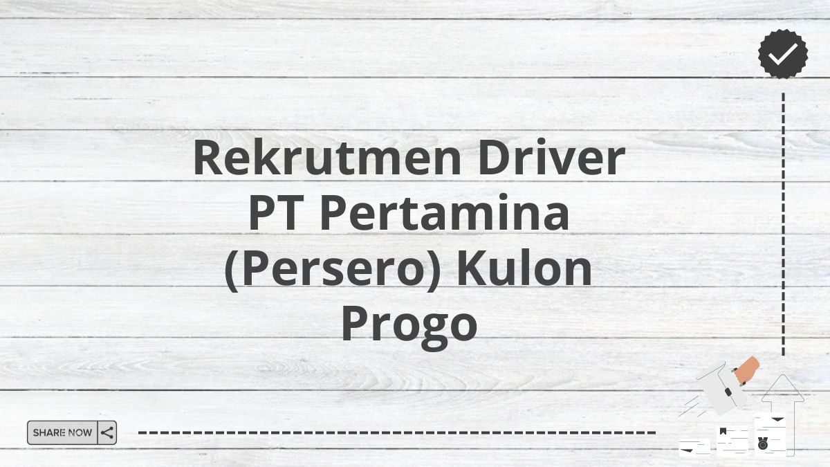 Rekrutmen Driver PT Pertamina (Persero) Kulon Progo