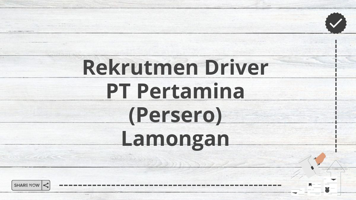 Rekrutmen Driver PT Pertamina (Persero) Lamongan