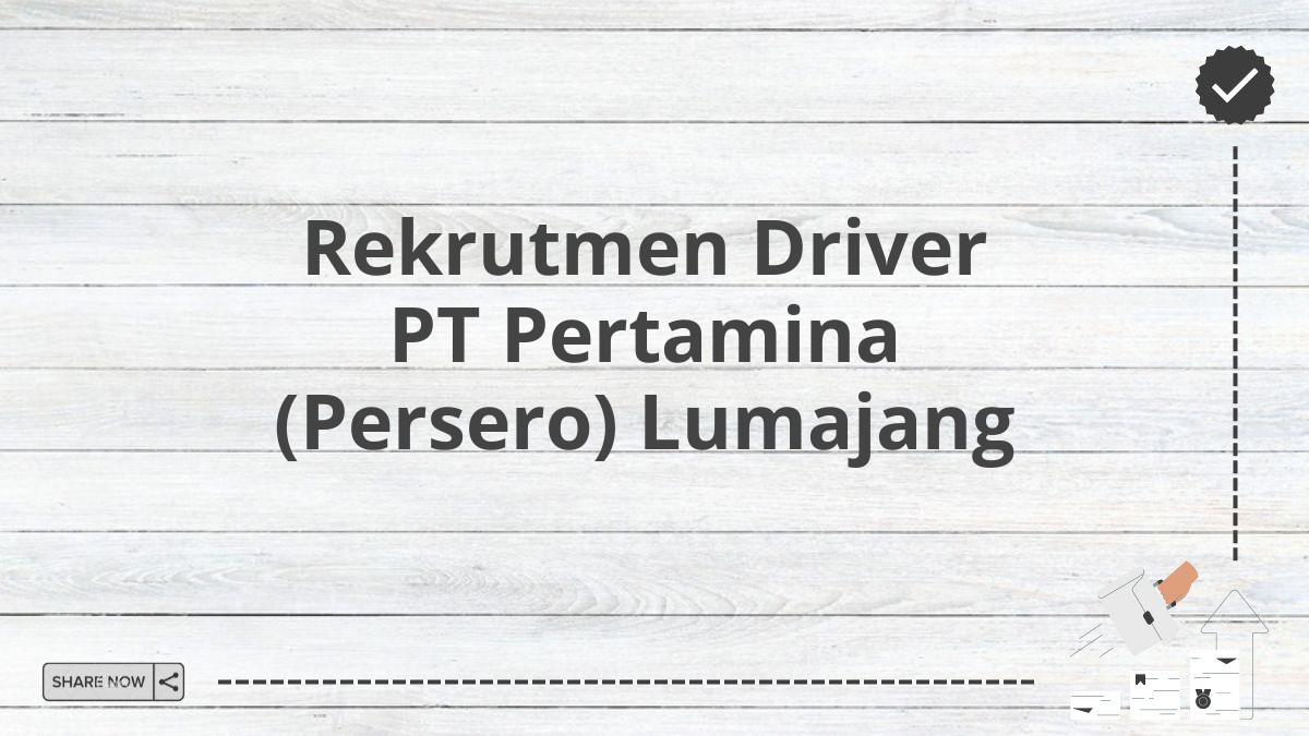 Rekrutmen Driver PT Pertamina (Persero) Lumajang