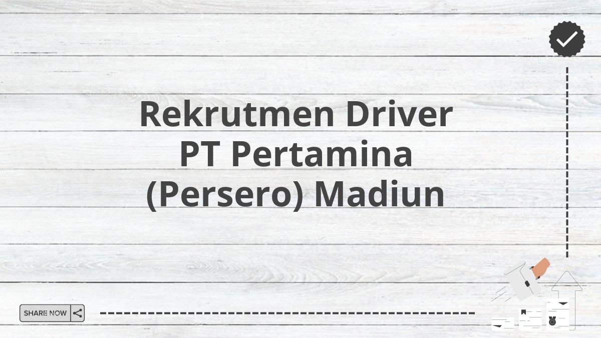 Rekrutmen Driver PT Pertamina (Persero) Madiun