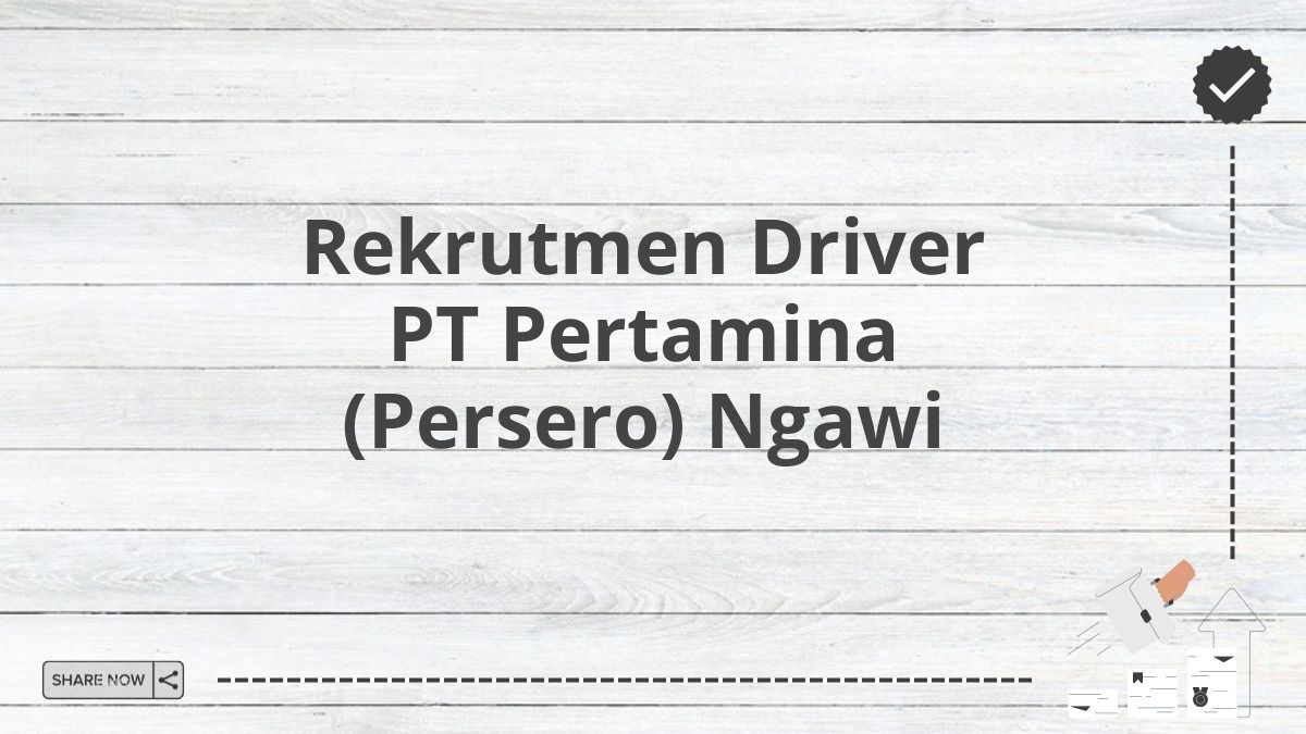 Rekrutmen Driver PT Pertamina (Persero) Ngawi