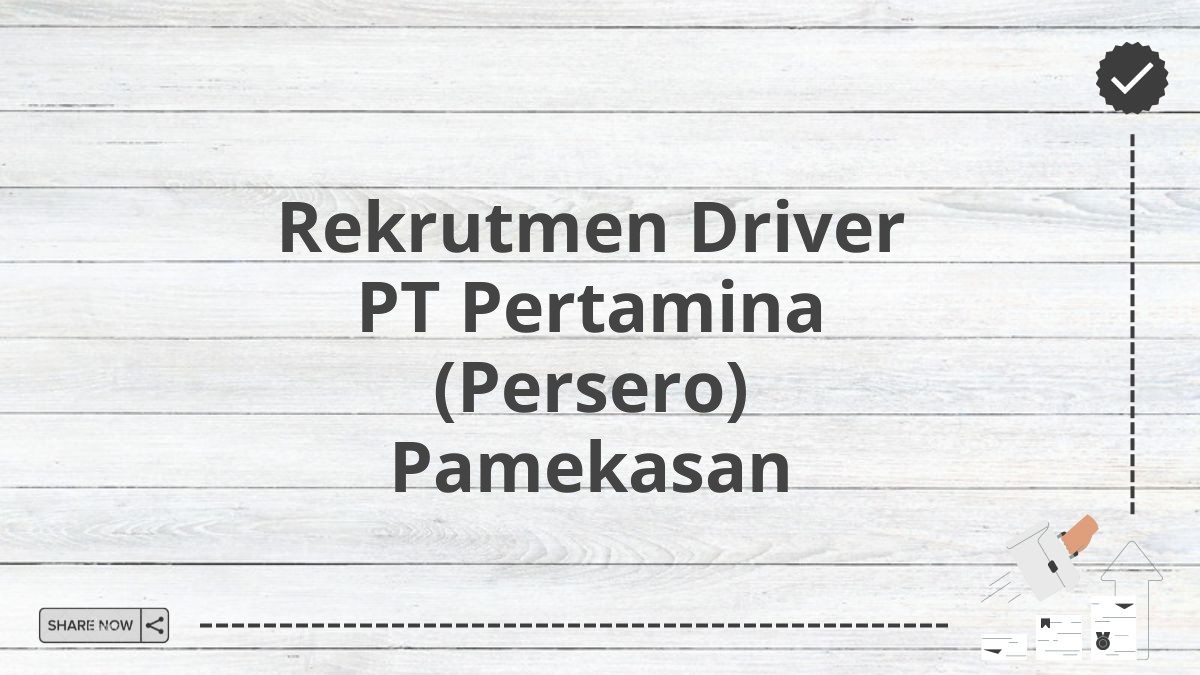 Rekrutmen Driver PT Pertamina (Persero) Pamekasan