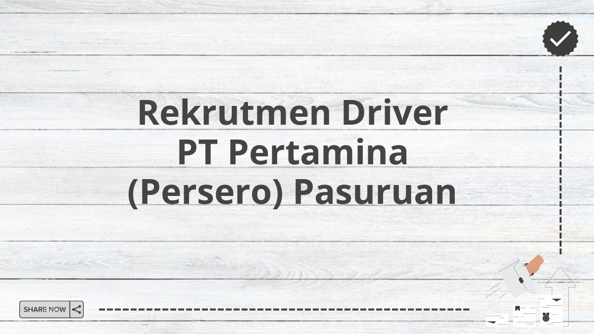 Rekrutmen Driver PT Pertamina (Persero) Pasuruan