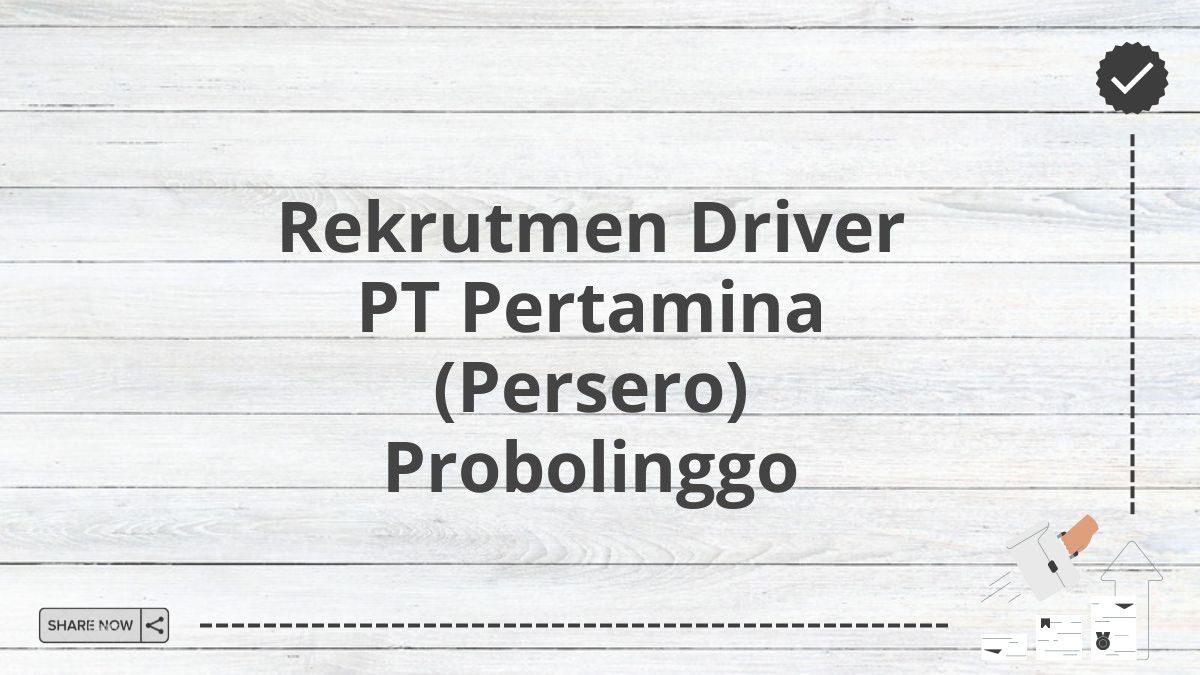 Rekrutmen Driver PT Pertamina (Persero) Probolinggo