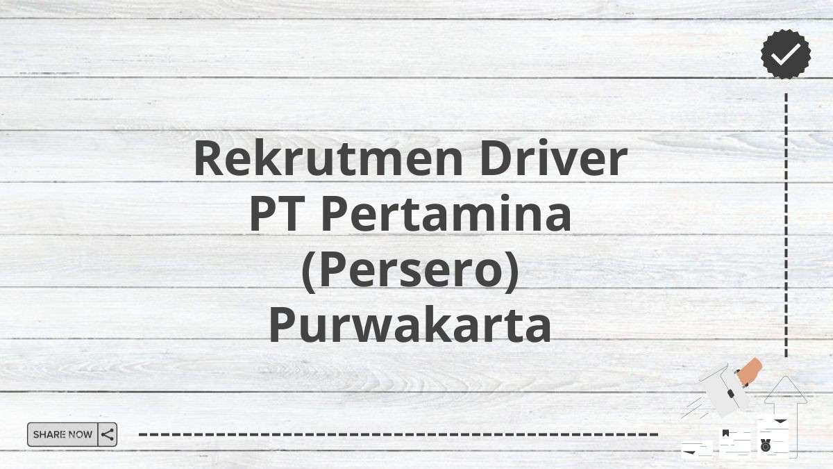 Rekrutmen Driver PT Pertamina (Persero) Purwakarta