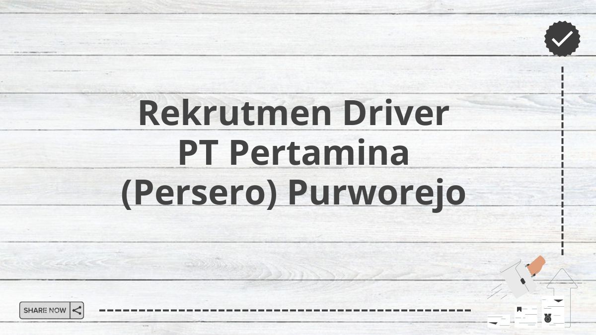 Rekrutmen Driver PT Pertamina (Persero) Purworejo