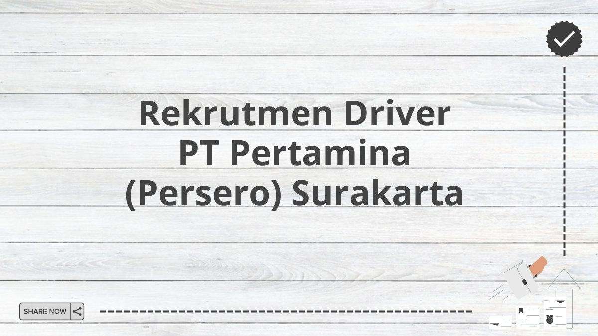 Rekrutmen Driver PT Pertamina (Persero) Surakarta