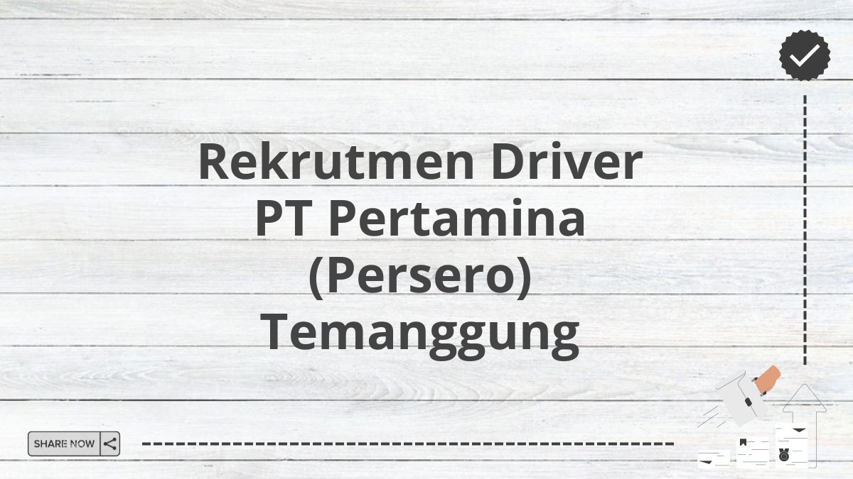 Rekrutmen Driver PT Pertamina (Persero) Temanggung