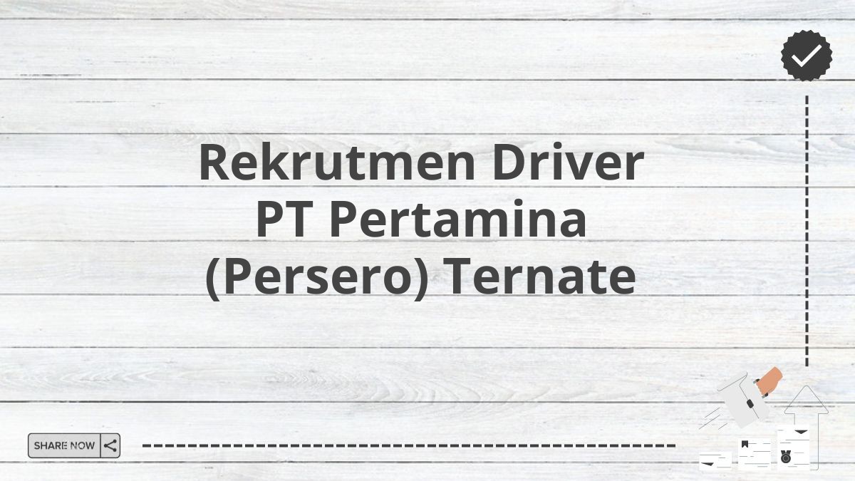 Rekrutmen Driver PT Pertamina (Persero) Ternate