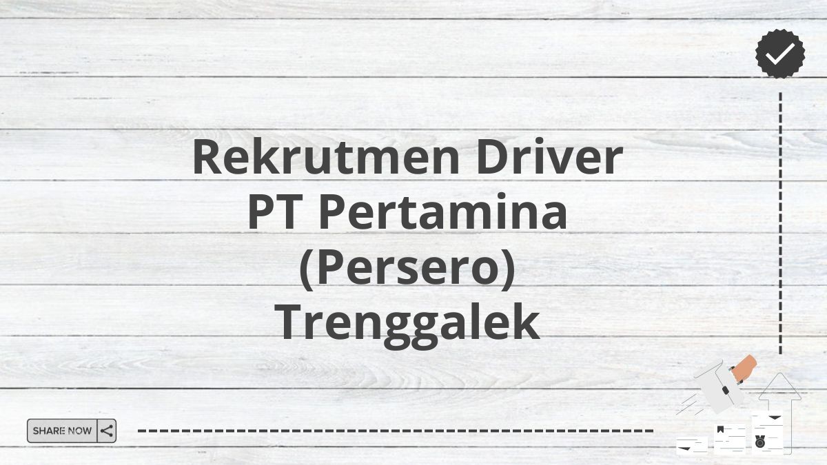 Rekrutmen Driver PT Pertamina (Persero) Trenggalek