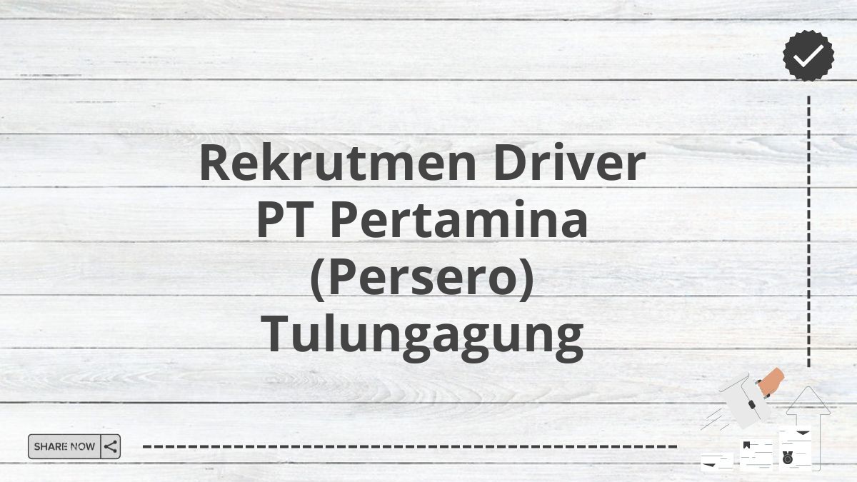 Rekrutmen Driver PT Pertamina (Persero) Tulungagung