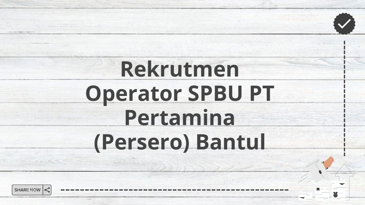 Rekrutmen Operator SPBU PT Pertamina (Persero) Bantul