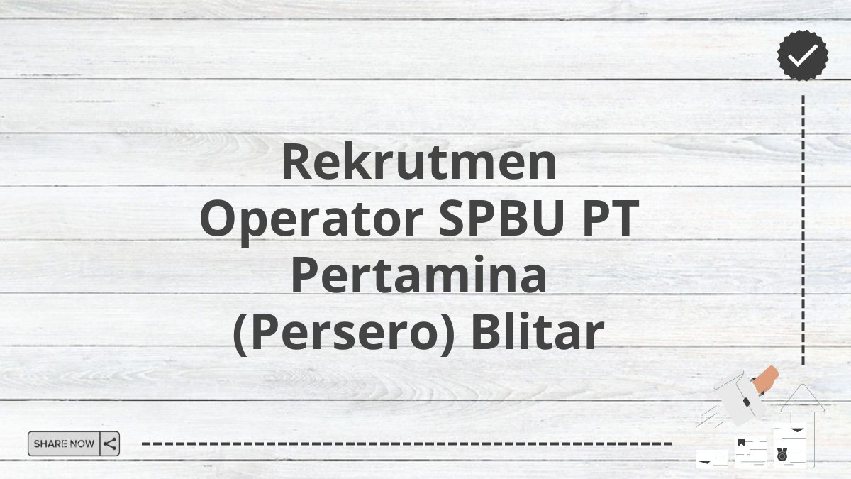 Rekrutmen Operator SPBU PT Pertamina (Persero) Blitar