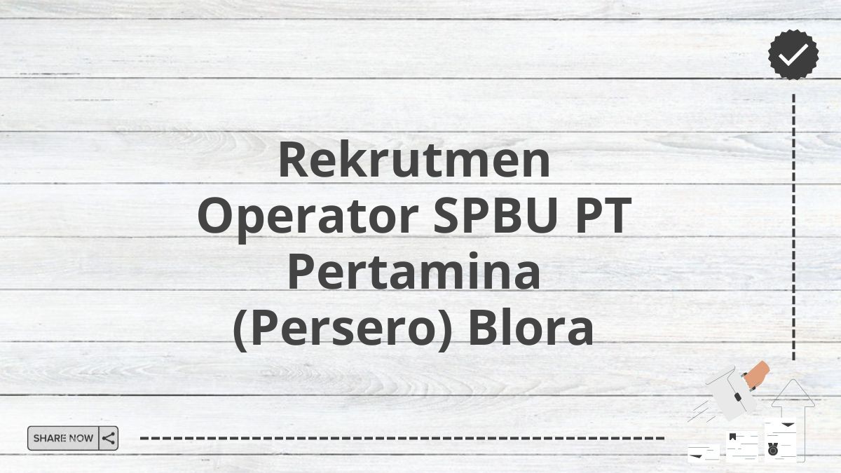 Rekrutmen Operator SPBU PT Pertamina (Persero) Blora