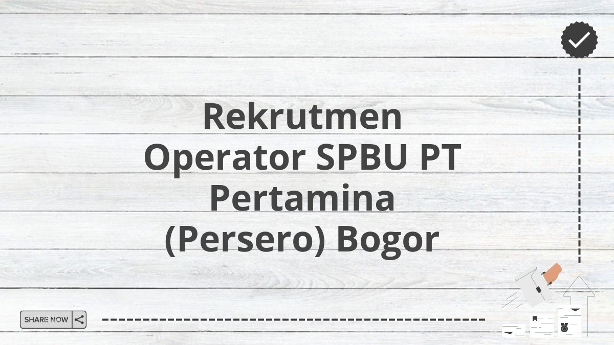 Rekrutmen Operator SPBU PT Pertamina (Persero) Bogor