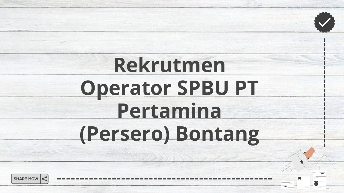 Rekrutmen Operator SPBU PT Pertamina (Persero) Bontang