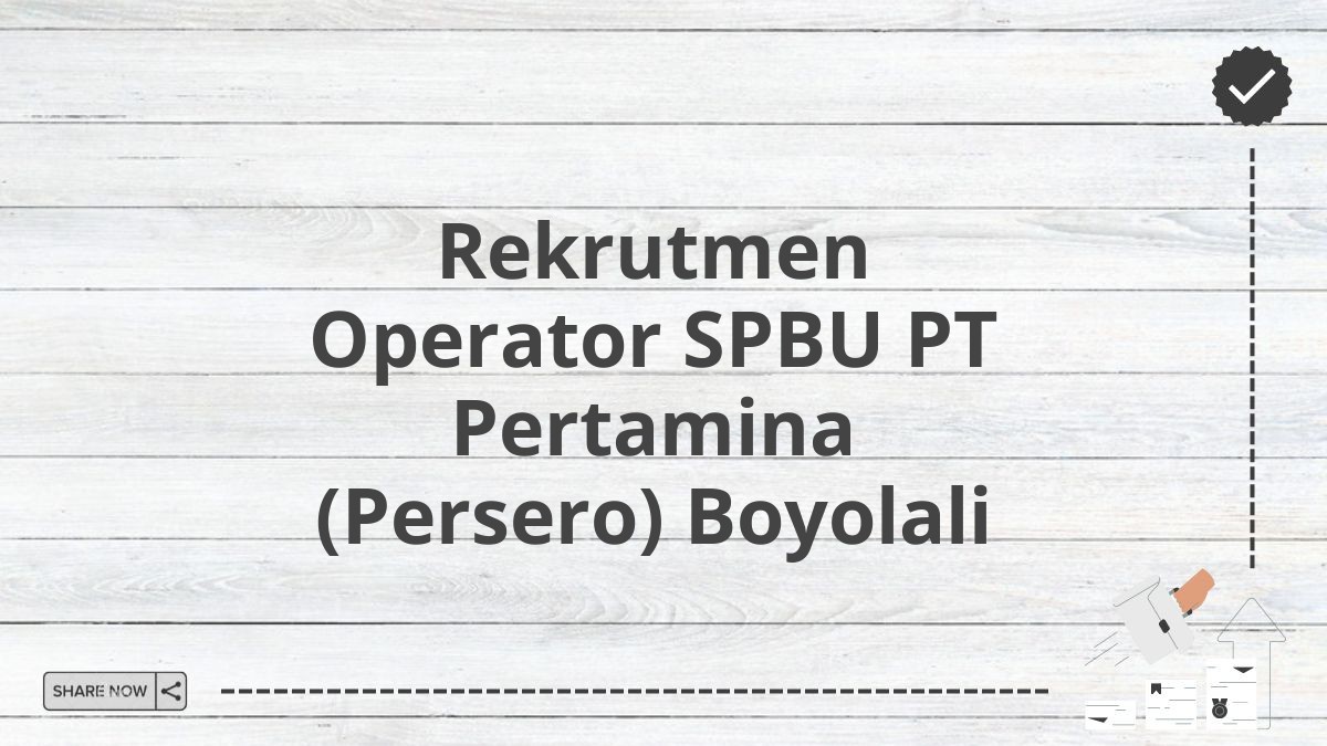 Rekrutmen Operator SPBU PT Pertamina (Persero) Boyolali