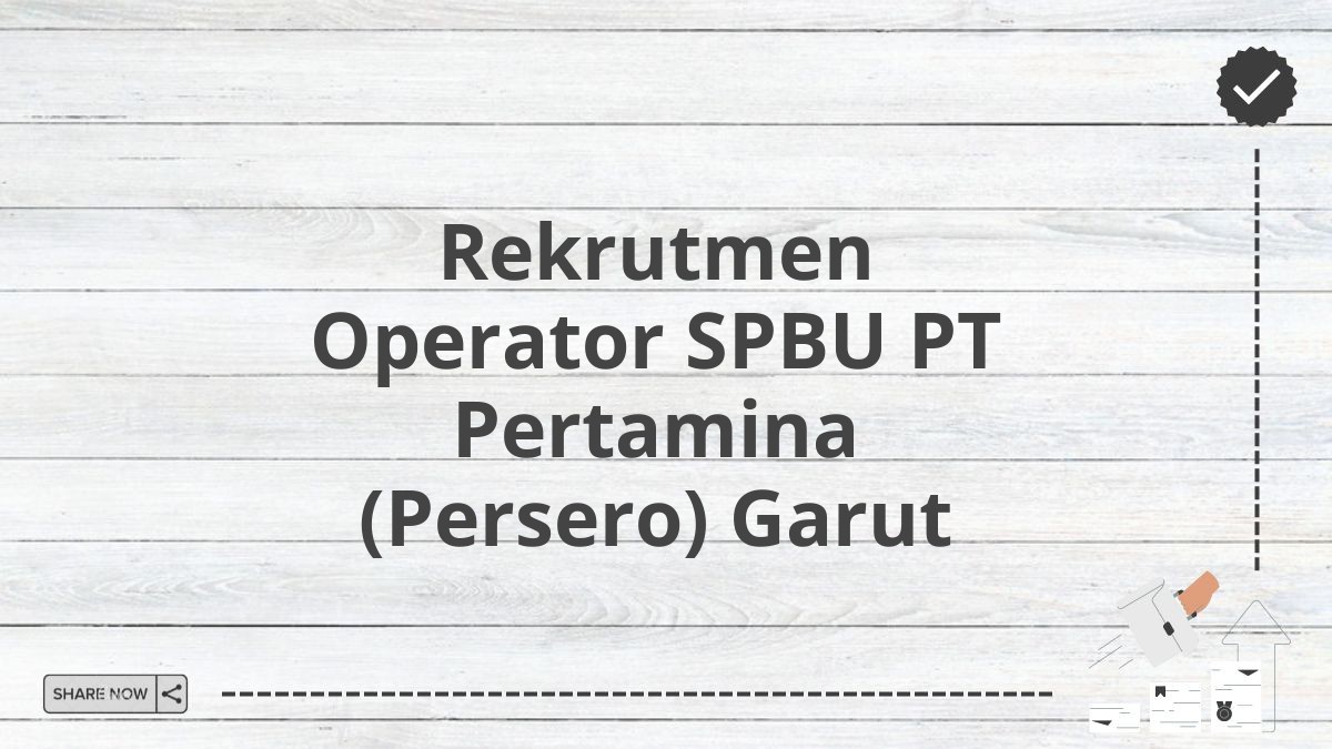 Rekrutmen Operator SPBU PT Pertamina (Persero) Garut