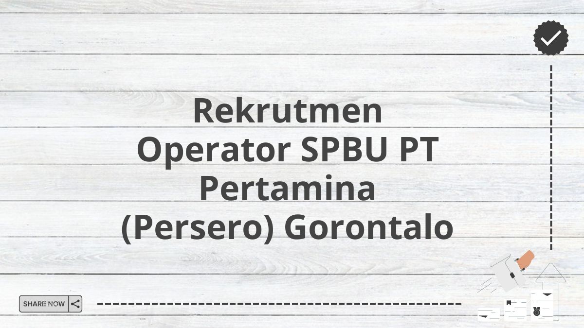 Rekrutmen Operator SPBU PT Pertamina (Persero) Gorontalo