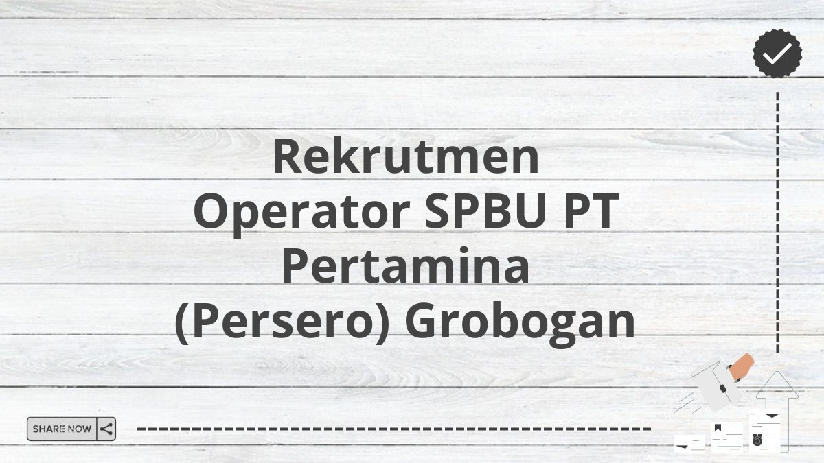 Rekrutmen Operator SPBU PT Pertamina (Persero) Grobogan