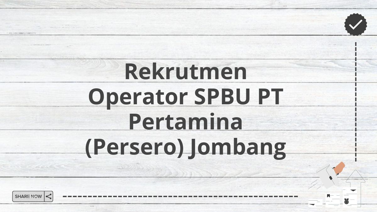 Rekrutmen Operator SPBU PT Pertamina (Persero) Jombang