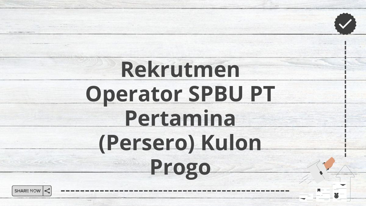 Rekrutmen Operator SPBU PT Pertamina (Persero) Kulon Progo