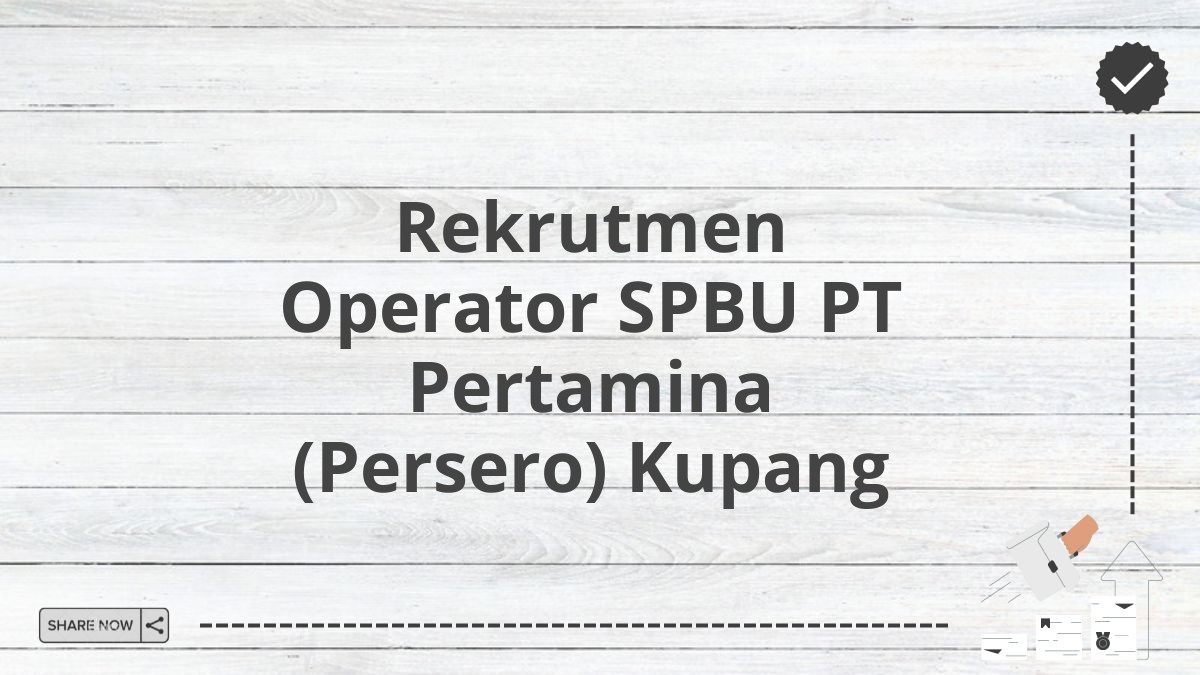 Rekrutmen Operator SPBU PT Pertamina (Persero) Kupang