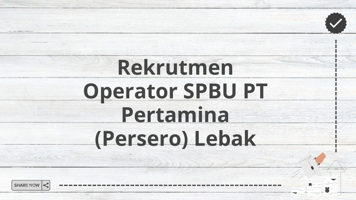 Rekrutmen Operator SPBU PT Pertamina (Persero) Lebak