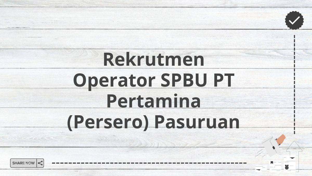 Rekrutmen Operator SPBU PT Pertamina (Persero) Pasuruan