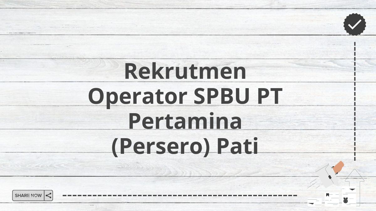 Rekrutmen Operator SPBU PT Pertamina (Persero) Pati