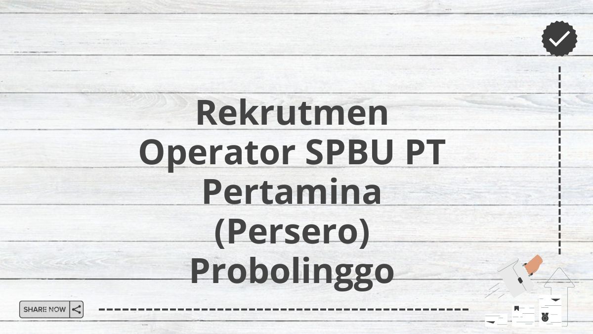 Rekrutmen Operator SPBU PT Pertamina (Persero) Probolinggo