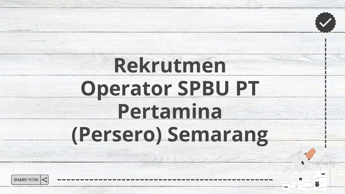 Rekrutmen Operator SPBU PT Pertamina (Persero) Semarang