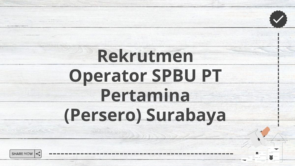 Rekrutmen Operator SPBU PT Pertamina (Persero) Surabaya