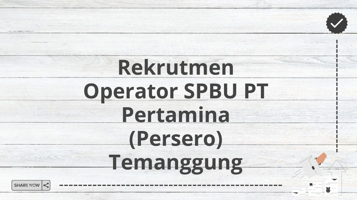 Rekrutmen Operator SPBU PT Pertamina (Persero) Temanggung