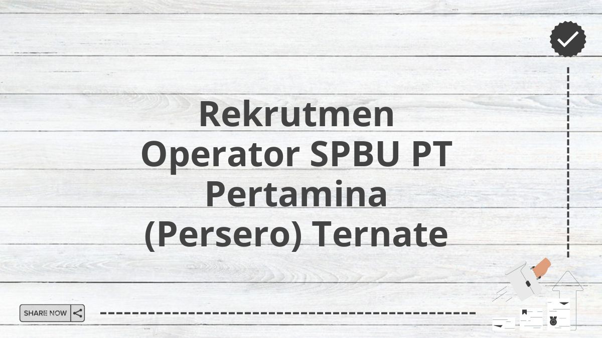 Rekrutmen Operator SPBU PT Pertamina (Persero) Ternate