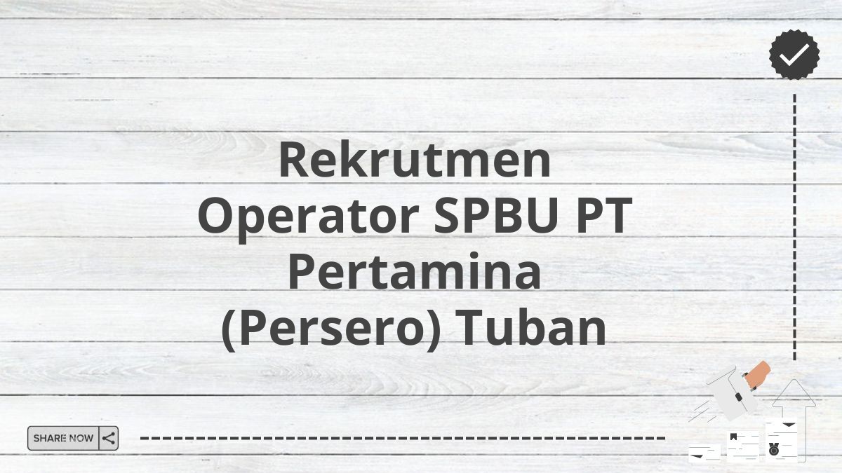 Rekrutmen Operator SPBU PT Pertamina (Persero) Tuban