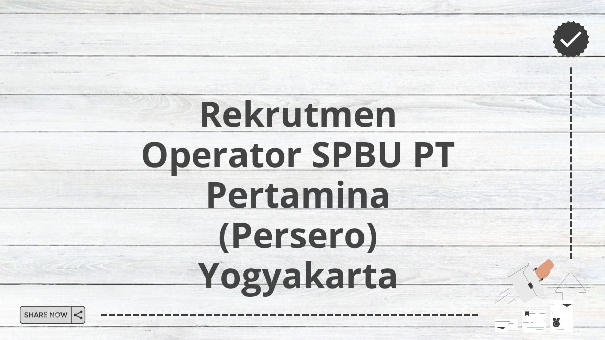 Rekrutmen Operator SPBU PT Pertamina (Persero) Yogyakarta