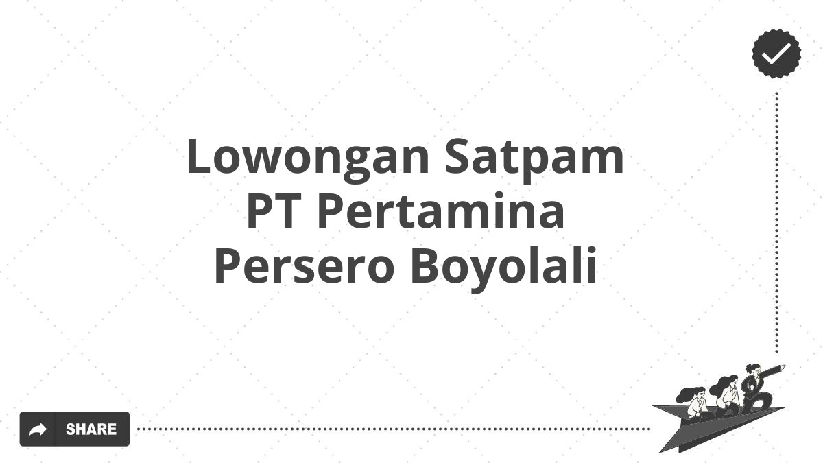 Lowongan Satpam PT Pertamina Persero Boyolali