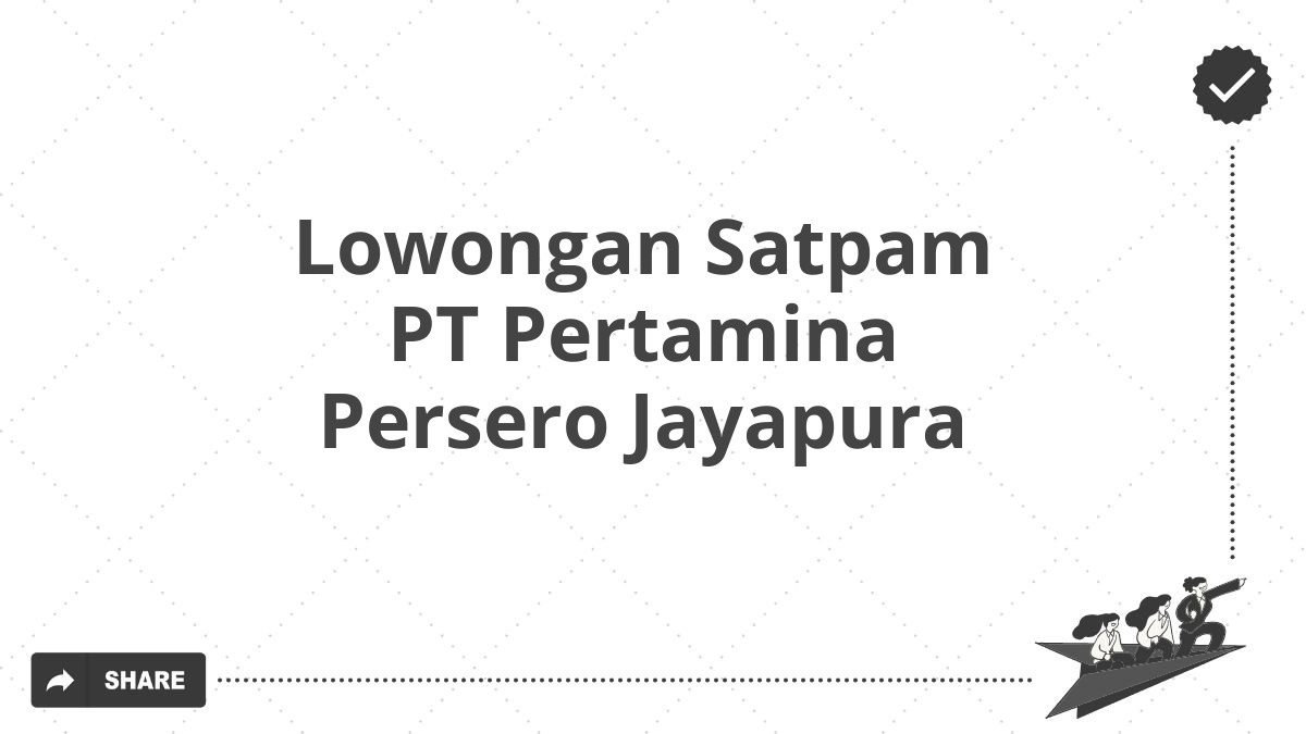 Lowongan Satpam PT Pertamina Persero Jayapura