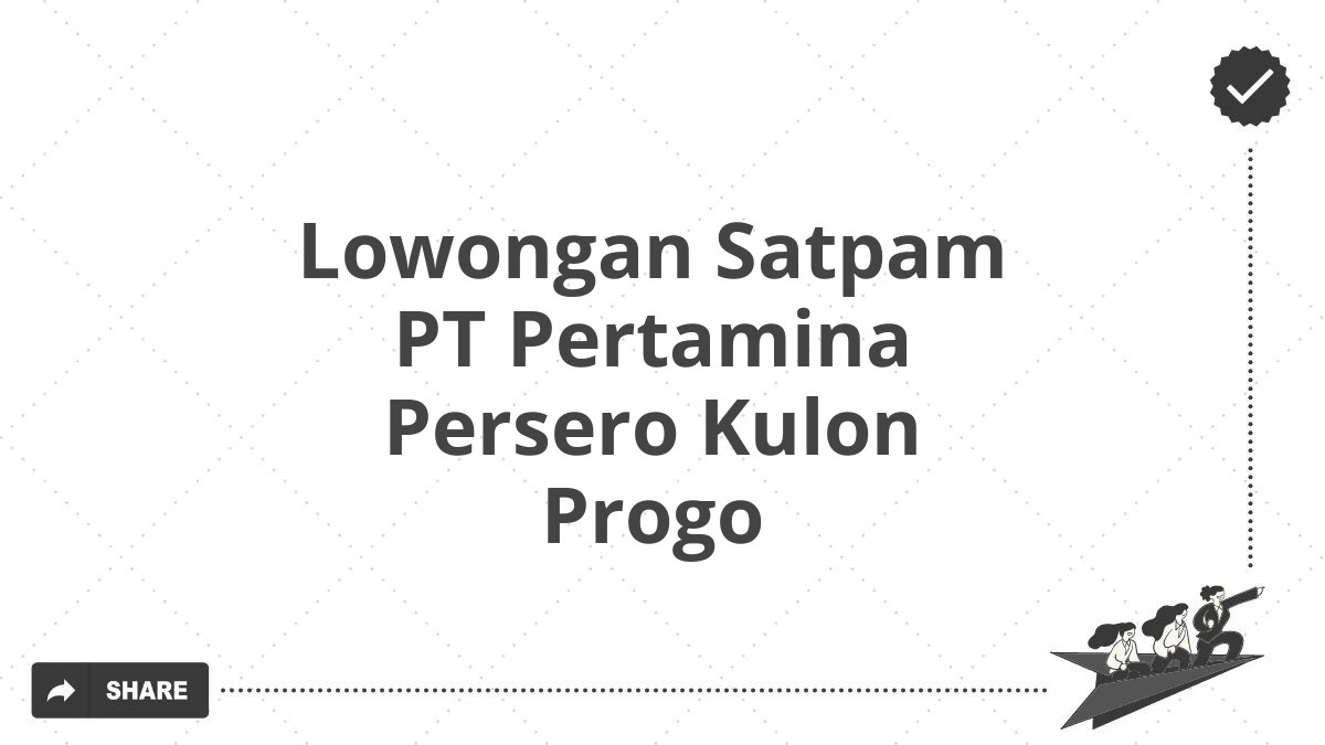 Lowongan Satpam PT Pertamina Persero Kulon Progo