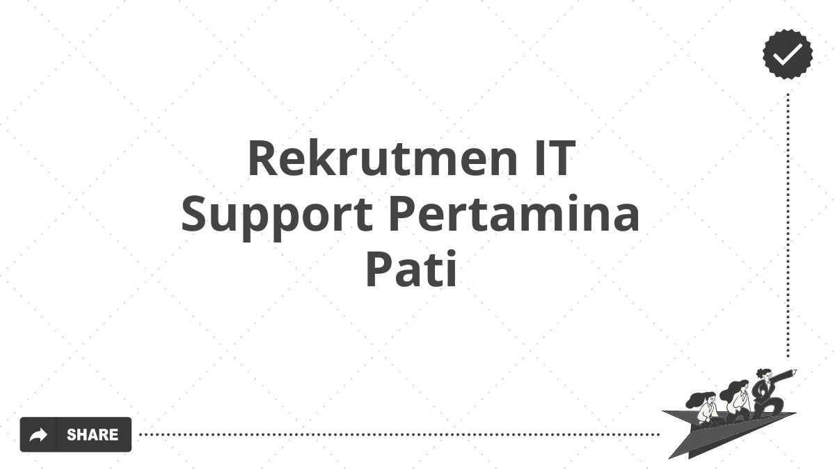 Rekrutmen IT Support Pertamina Pati